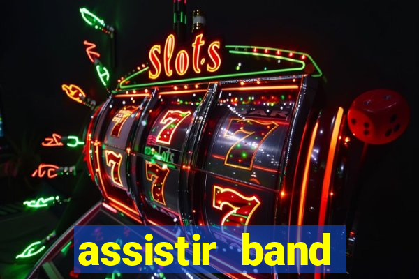 assistir band online ao vivo gratis